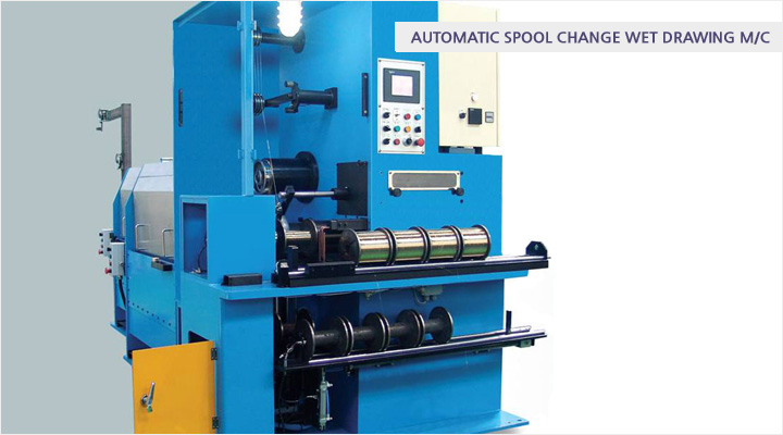 AUTOMATIC SPOOL CHANGE WET DRAWING M/C